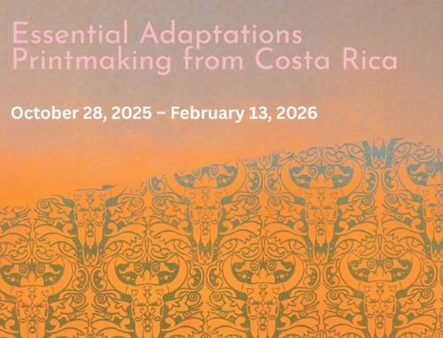 Essential Adaptations: Printmaking from Costa Rica October 28, 2025 - February 13, 2026